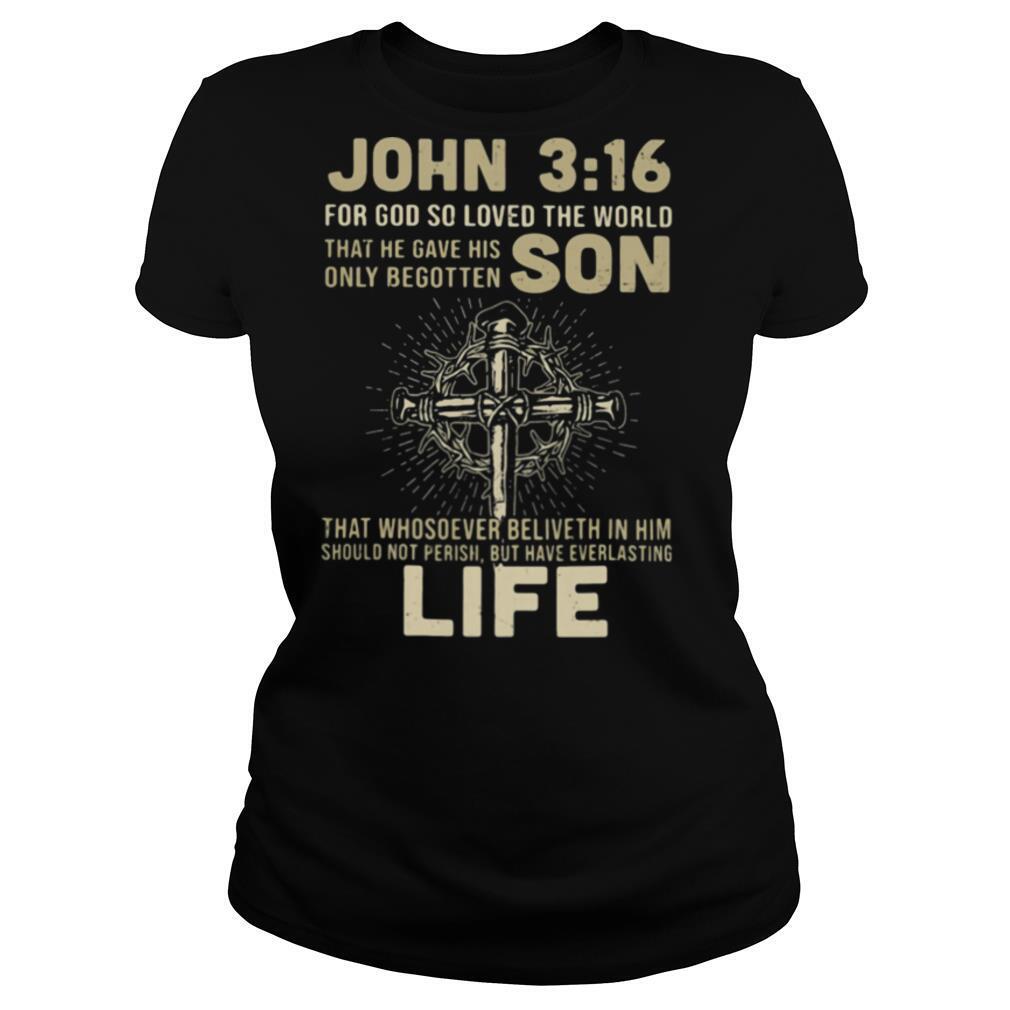 John 316 for god so loved the world that he gave his only begotten jesus shirt