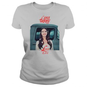 Lana Del Rey Lust For Life shirt