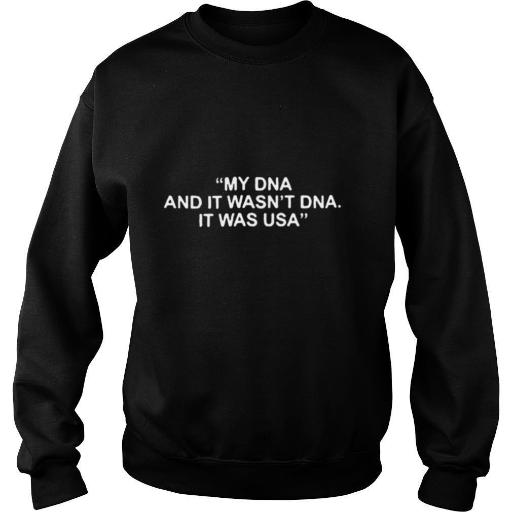 My DNA And It Wasnt DNA It Was USA shirt