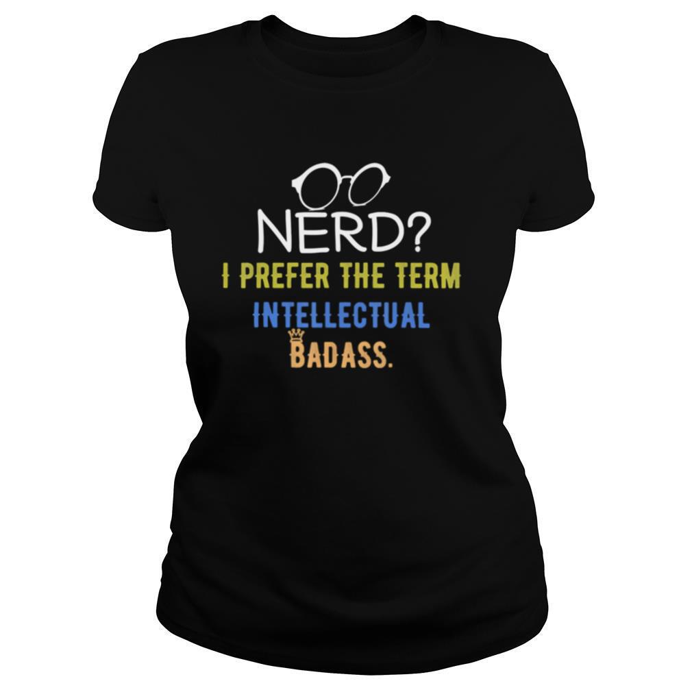 Nerd I Prefer The Term Intellectual Badass Vintage PC Geek shirt