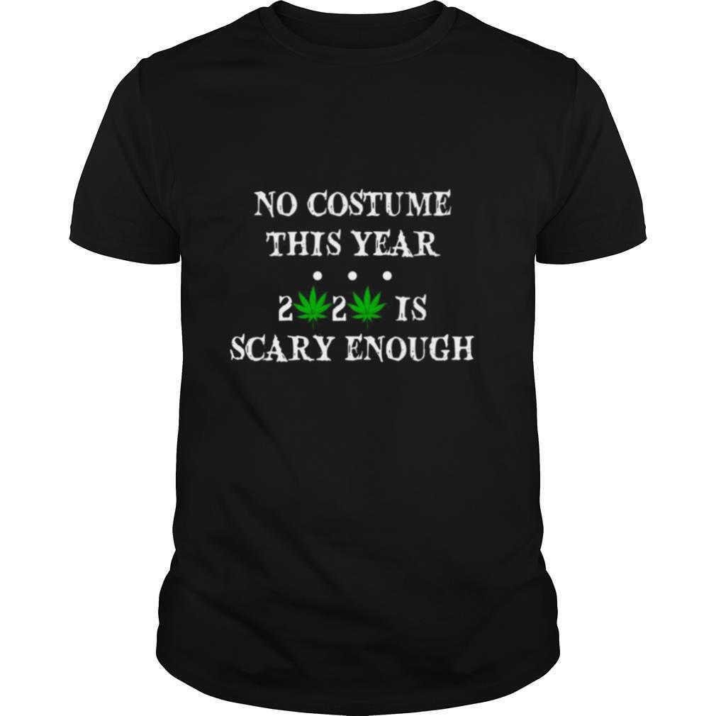 No Costume This Year 2020 Is Scary Enough shirt
