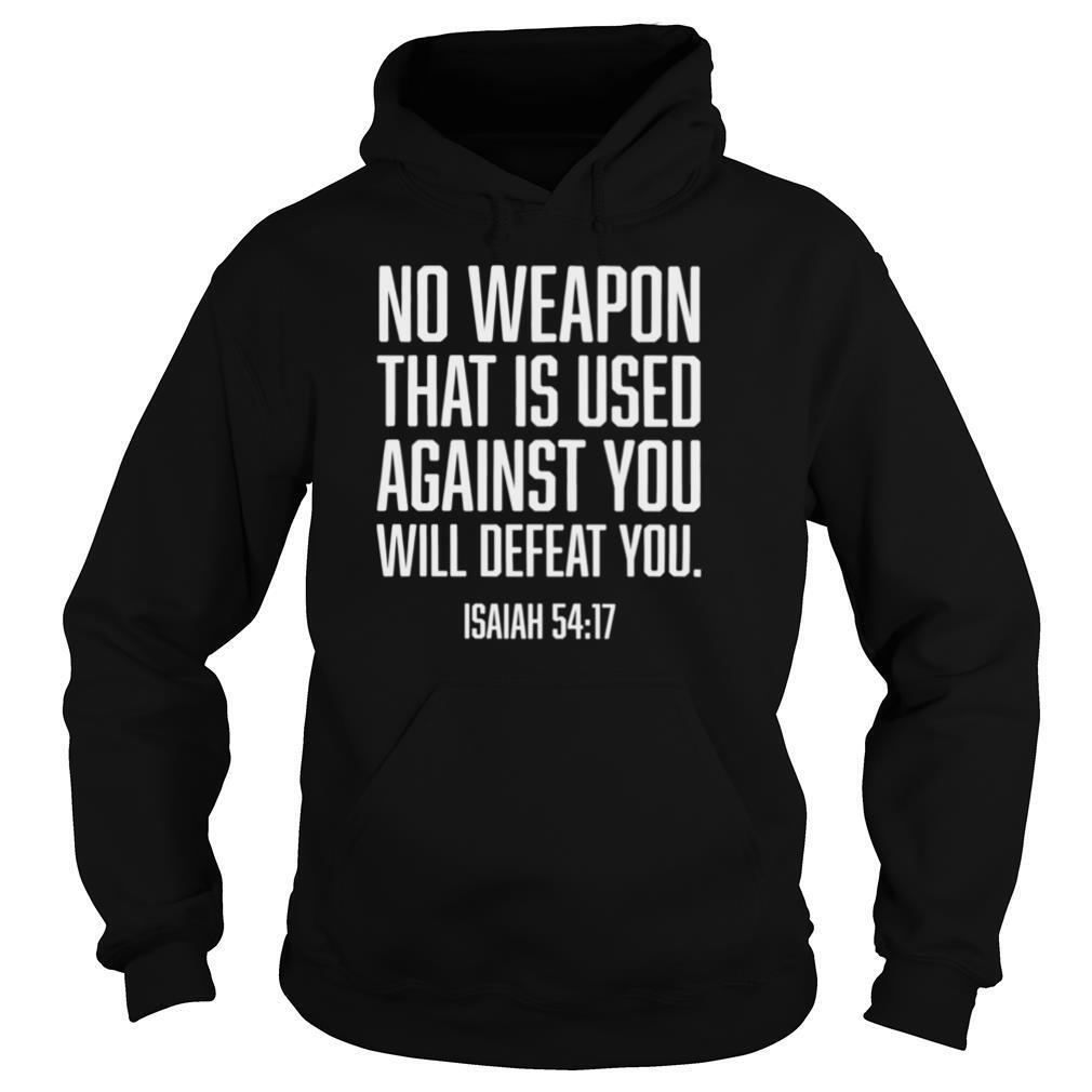 No Weapon Used Against You Will Defeat You Christian shirt