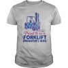 Proud to be a forklift operator’s wife shirt