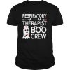 RT Halloween Gift Ghost Respiratory Therapist Boo Crew Witch shirt