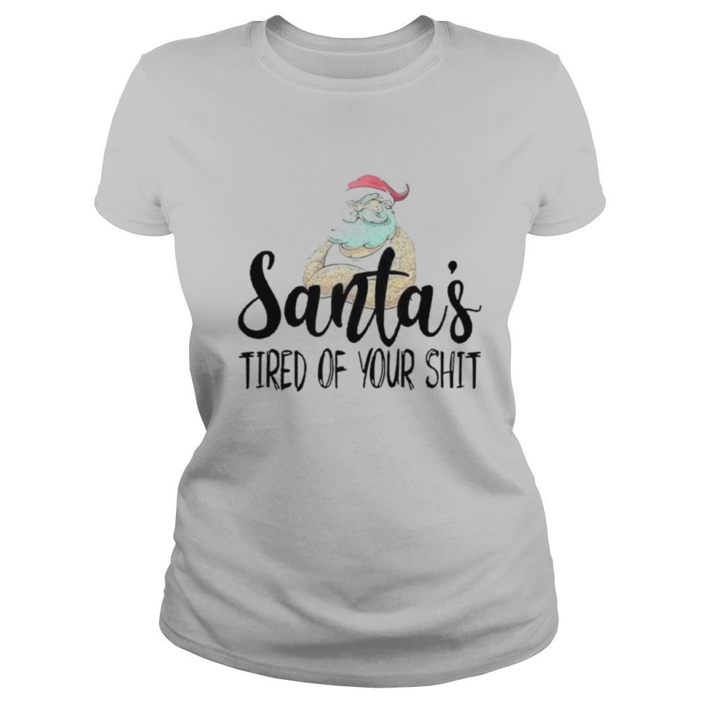 Santa’s Tired Of Your Shit shirt