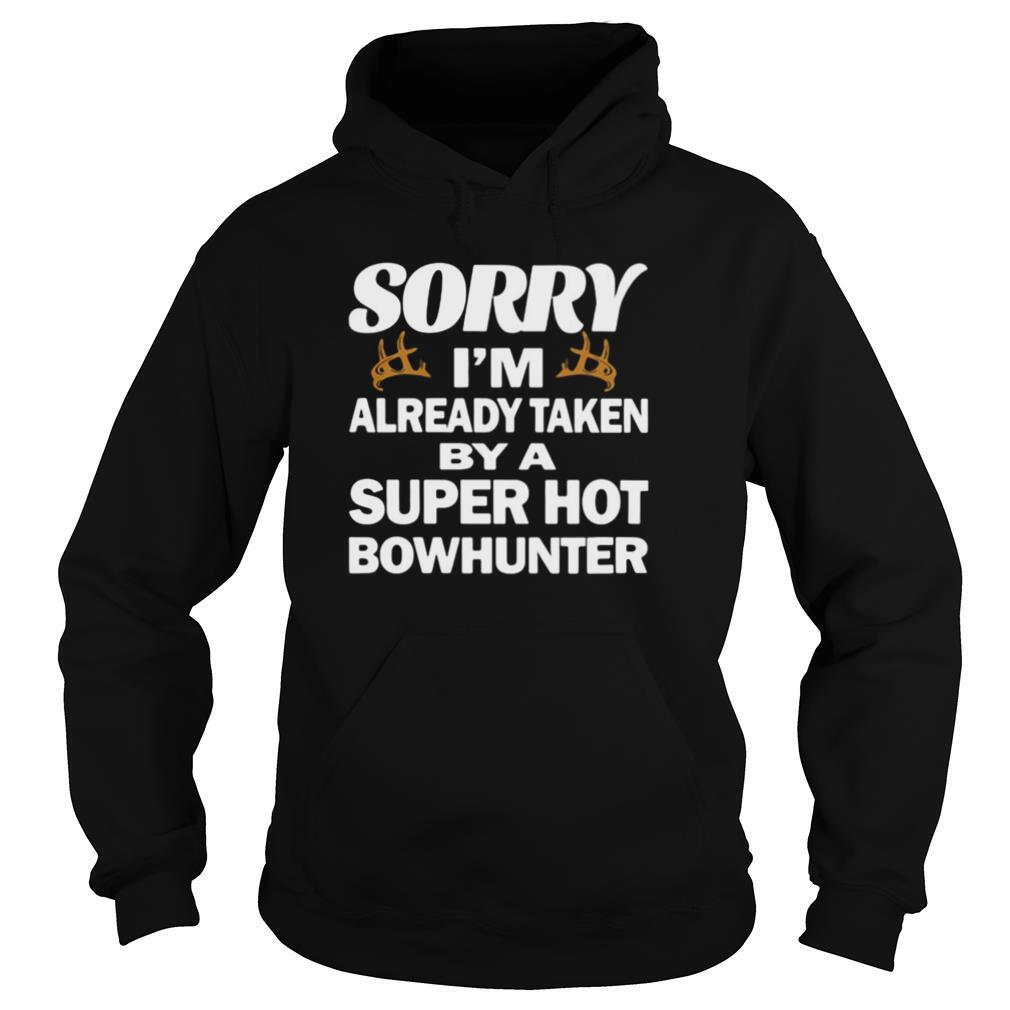 Sorry i’m already taken by a super hot bowhunter quote shirt