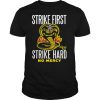 Strike First Cobra The Karate Kid Strike Hard No Mercy shirt