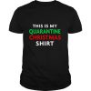 This Is My Quarantine Christmas shirt