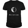 This Is Not A Moon Space shirt