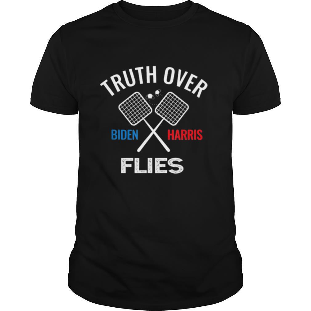 Truth Over Flies Biden Harris shirt