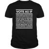 Vote As If Your skin is not white Vote Blue shirt