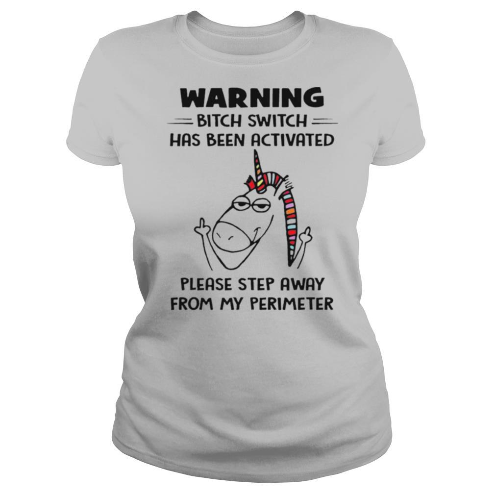 Warning Bitch Switch Has Been Activated Please Step Away From My Perimeter shirt