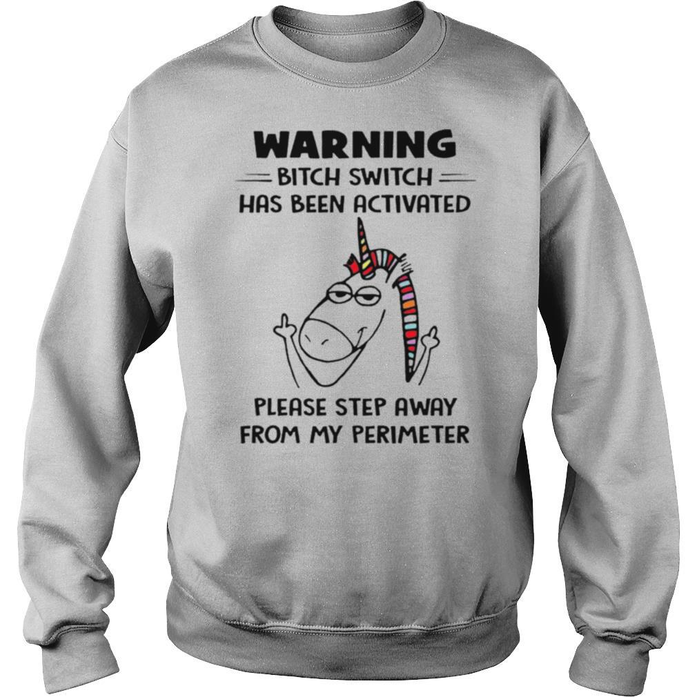 Warning Bitch Switch Has Been Activated Please Step Away From My Perimeter shirt