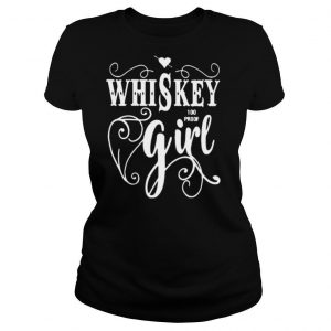 Whiskey 100 Proof Girl shirt
