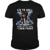 Wolf Go To Hell Oh Honey Where Do You Think Came From shirt