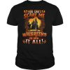 You Cant Scare Me I Work At Walgreens Ive Seen It All shirt
