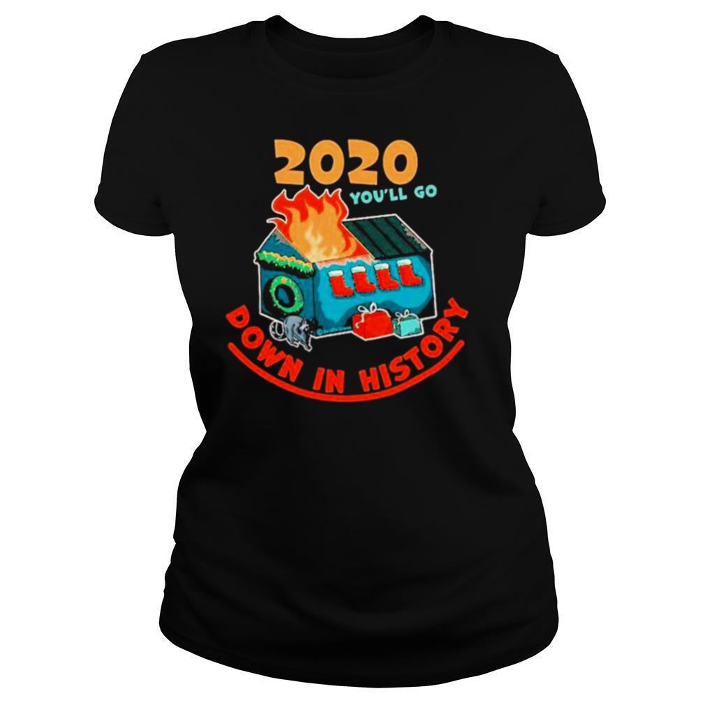 2020 Youll Go Down In History 2020 Christmas shirt