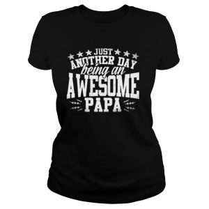 Being an awesome papa shirt