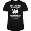 Donkey I Am A Fat Ass But I Can Lose Weight You’re A Dumbass How Are You Going To Fix That shirt