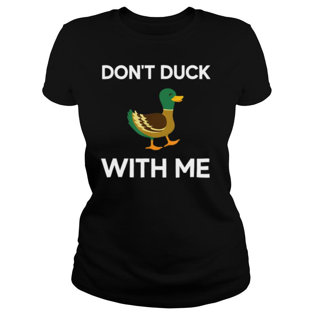Dont Duck With Me shirt