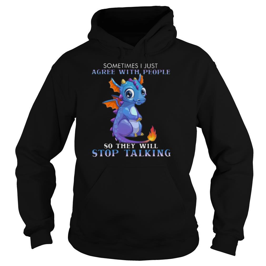 Dragon Sometimes I Just Agree With People So They Will Stop Talking shirt