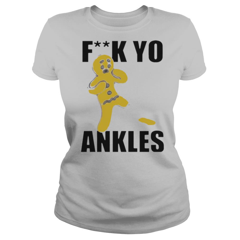 Fuck Yo Ankles 2020 shirt