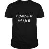 Funcle Mike Uncle shirt