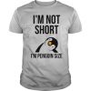 I’m Not Shot I’m Penguin Size shirt