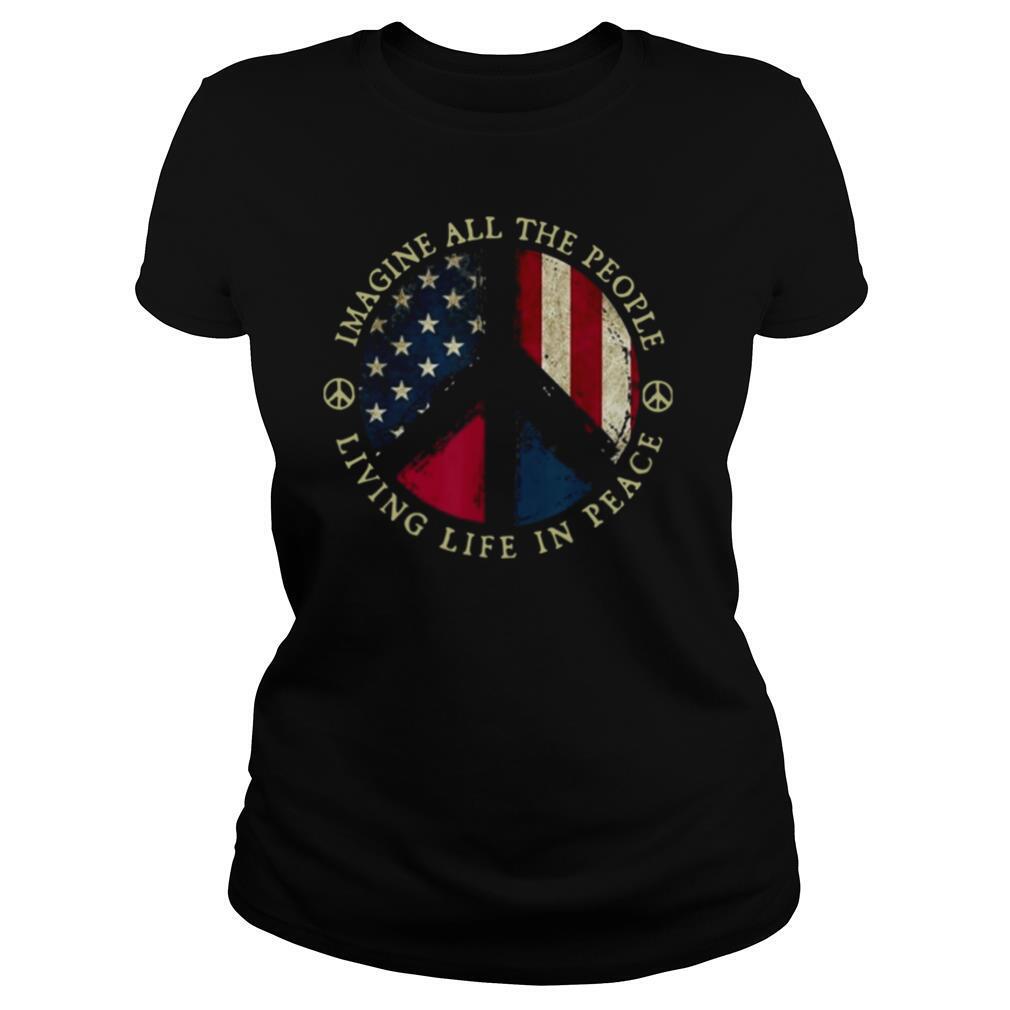 Imagine All The People Living Life In Peace American Flag shirt ...