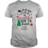 It Is A Beautiful Day To Teach Tiny Humans Christmas shirt