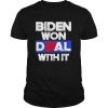 Joe Biden 2020 Won Deal With It shirt