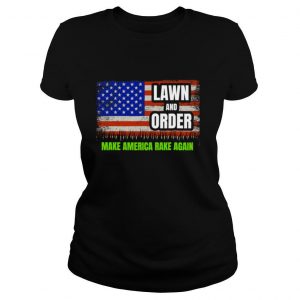 Lawn And Order Make America Rake Again American Flag shirt