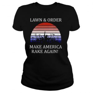 Lawn And Order Make America Rake Again Vintage shirt