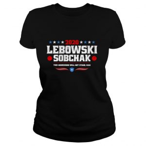 Lebowski Sobchak 2020 The Aggression Will Not Stand Man shirt
