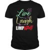 Live Laugh Limp Bizkit shirt