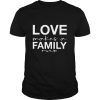 Love makes a family shirt