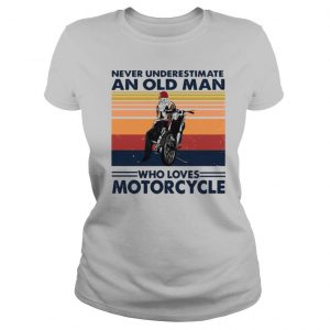 Never Underestimate An Old Man Who Loves Motorcycle Vintage Retro shirt