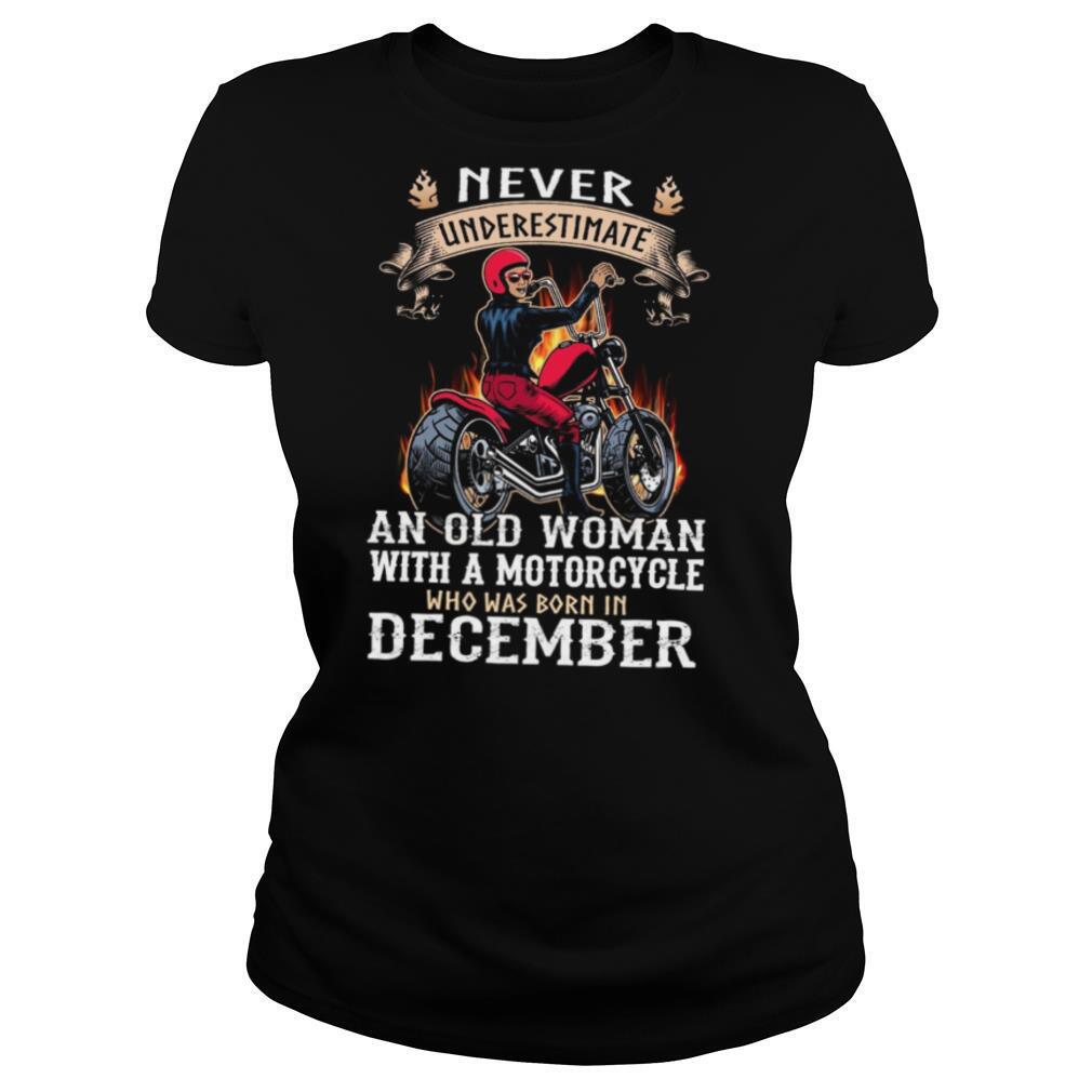 Never Underestimate An Old Woman With A Motorcycle Who Was Born In December shirt