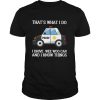 Police That's What I Do I Drive Wee Woo Car And I Know Things shirt