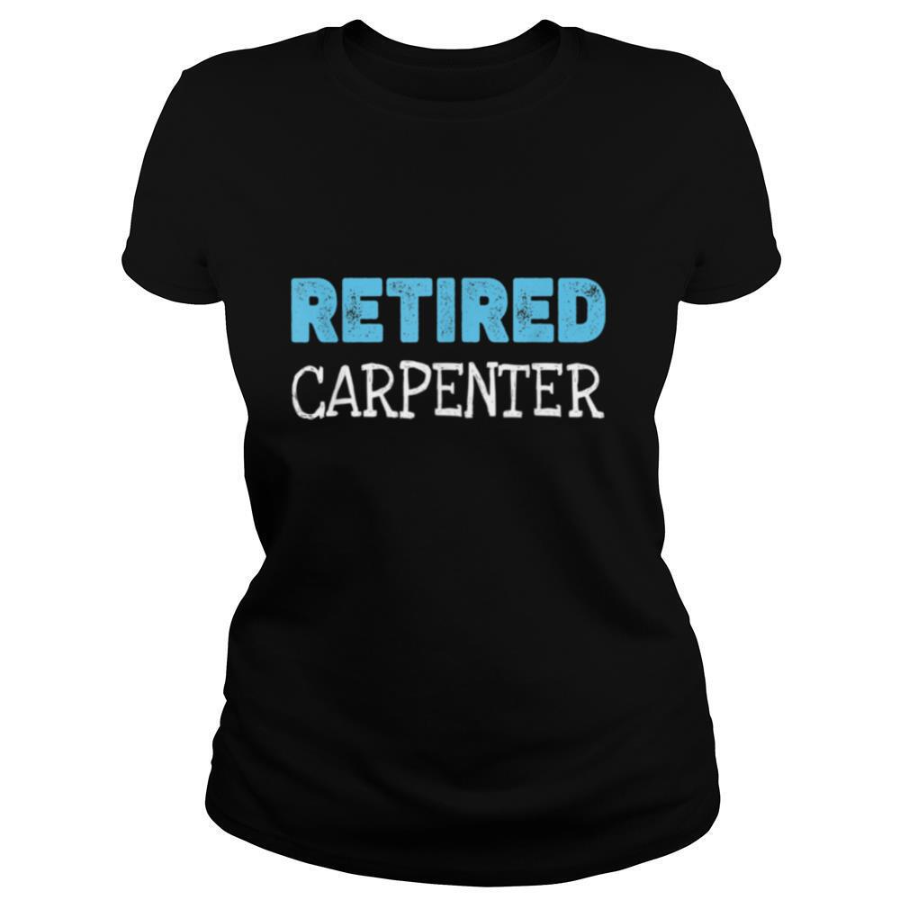 Retired Carpenter Retirement shirt