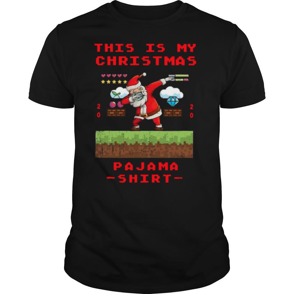 Santa Dabbing This is my christmas pajama gamer video game 2020 shirt