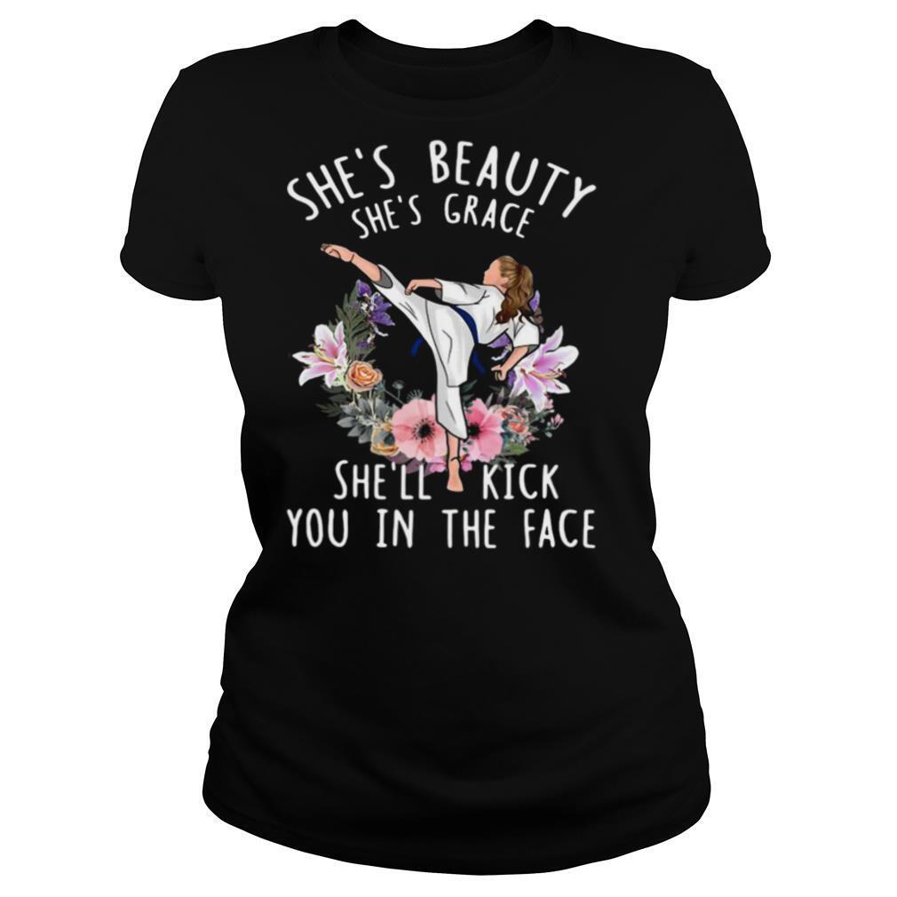 She’s Beauty She’s Grace She’ll Kick You In The Face Karate shirt
