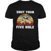 Shut Your Five Hole Vintage Retro shirt
