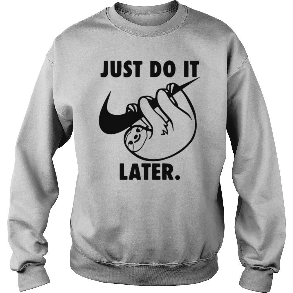 Sloth Nike Just Do It Later shirt