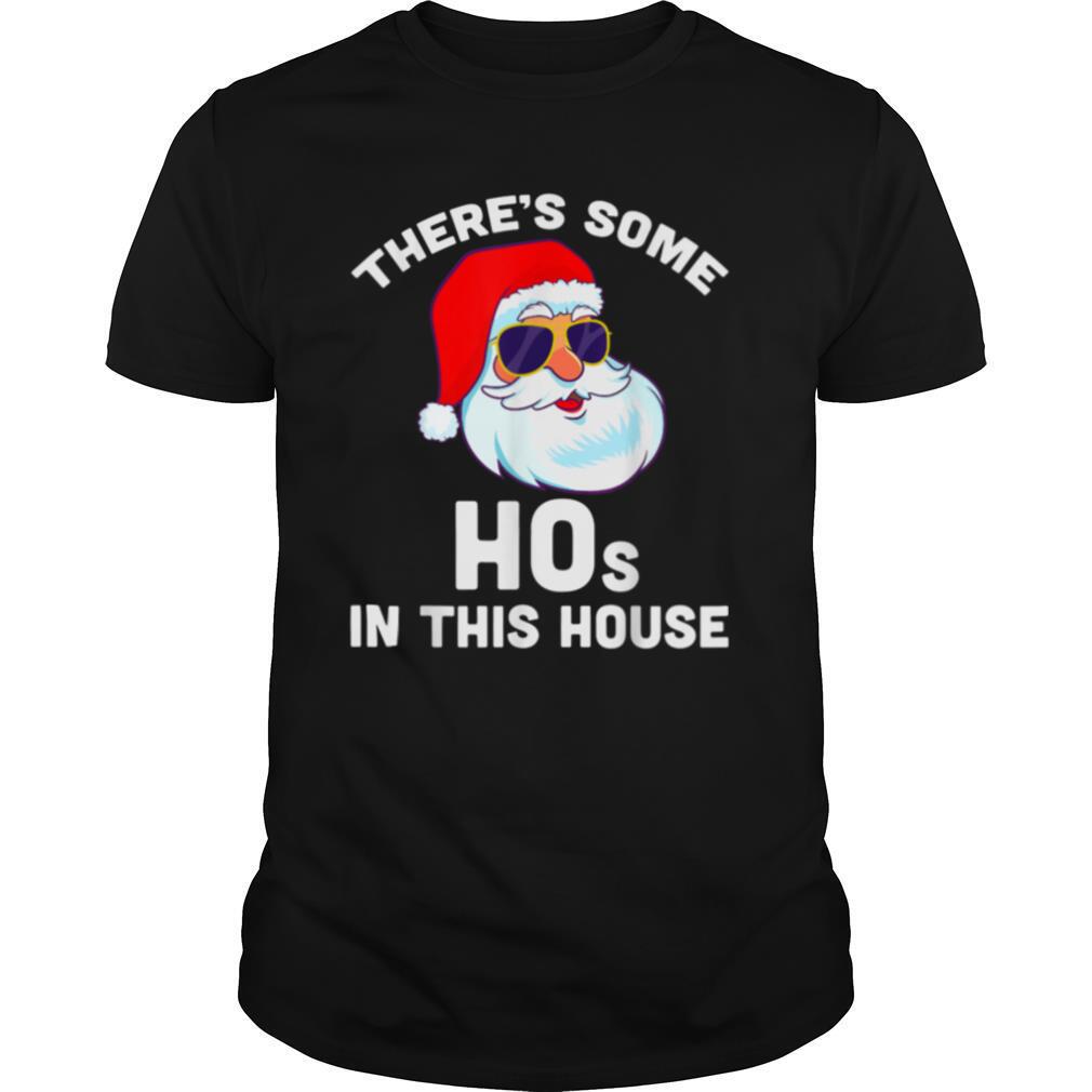 Theres Some Hos in This House Christmas Santa Claus shirt