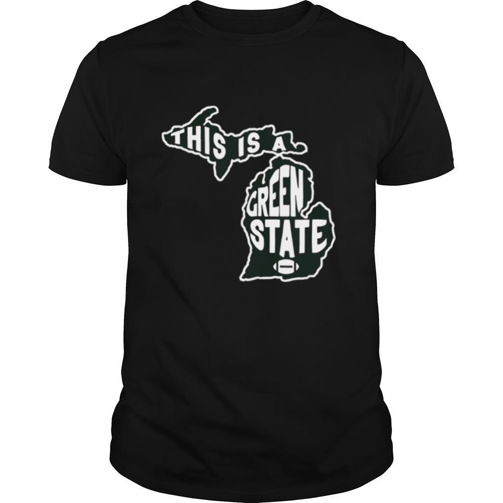 This Is A Green State East Lansing MI shirt