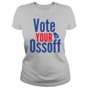 Vote your ossoff senate race georgia vote shirt