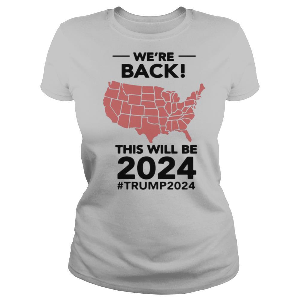We’re Back This Will Be 2021 #trump2024 shirt