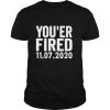 You Are Fired Trump Funny Democrats & Liberals USA shirt