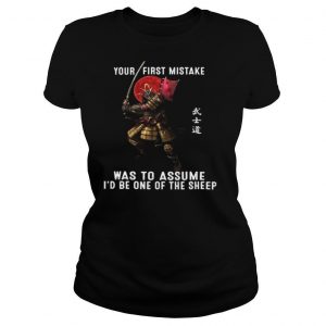 Your First Mistake Was To Assume shirt